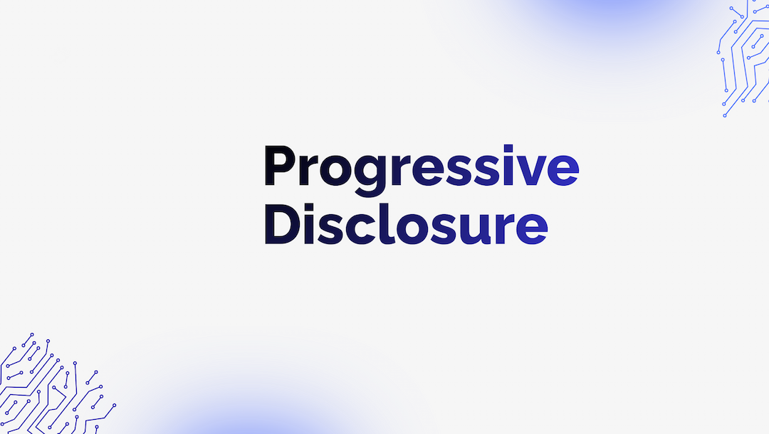 Progressive Disclosure of Information: Designing Context for LLM Agents